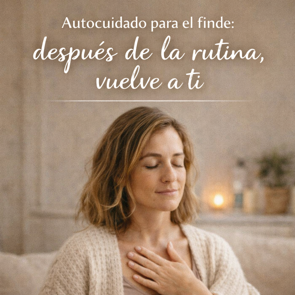 Autocuidado para el finde: después de la rutina, vuelve a ti